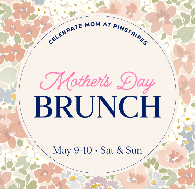 Pastel floral spring background graphic with central circle text "Celebrate Mom at Pinstripes. Mother's Day Brunch: May 9-10 Sat & Sun"